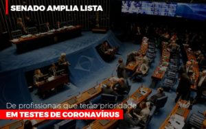 Senado Amplia Lista De Profissionais Que Terao Prioridade Em Testes De Coronavirus - Contabilidade no Mandaqui - SP | Inova Contabilidade