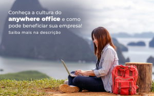 Conheca A Cultura Do Anywhere Office E Como Pode Beneficiar Sua Empresa Blog - Contabilidade no Mandaqui - SP | Inova Contabilidade