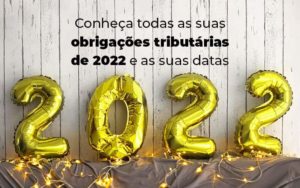 Conheca Todas As Obrigacoes Tributarias De 2022 E As Suas Datas Blog - Contabilidade no Mandaqui - SP | Inova Contabilidade